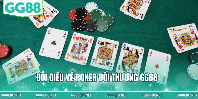 Đôi điều về Poker đổi thưởng GG88