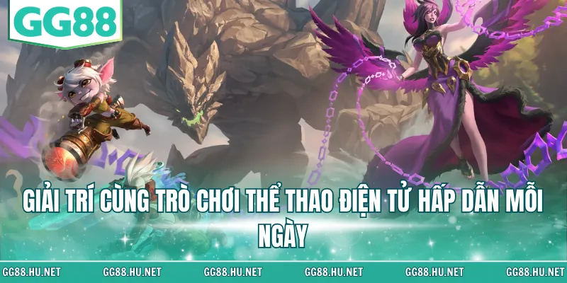 Giải trí cùng trò chơi thể thao điện tử hấp dẫn mỗi ngày