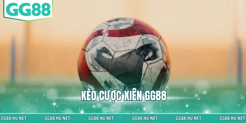 kèo cược xiên gg88