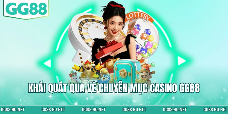 Khái quát qua về chuyên mục CASINO GG88