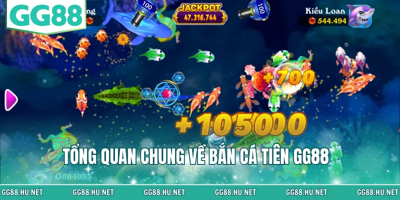 Tổng quan chung về bắn cá tiên GG88