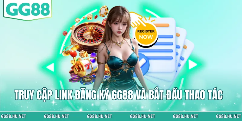 Truy cập link đăng ký GG88 và bắt đầu thao tác